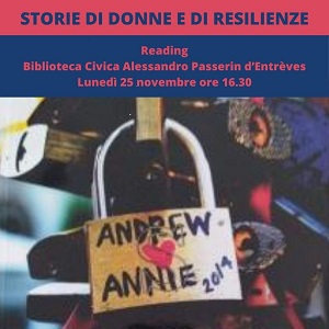 STORIE DI DONNE E DI RESILIENZE Reading in biblioteca in un contesto a tema con l'autrice Vilma Buttolo, che legger� dei piccoli brani tratti dalle antologie: "Spazi inclusi" e "Legami" L'importanza di un accento in dieci racconti.  Ingresso libero.