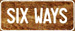 six ways